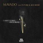 Mavado Ft Future & Ace Hood - I Aint Going Back Broke