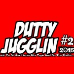 DUTTY JUGGLIN 2015 #2