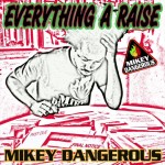 Mikey Dangerous "Everything A Raise" (Chronic Hill/MBoss)