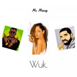 Riri x Drake x Shabba Ranks - Wuk